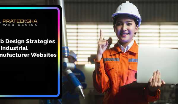 Web Design Strategies for Industrial Manufacturer Websites