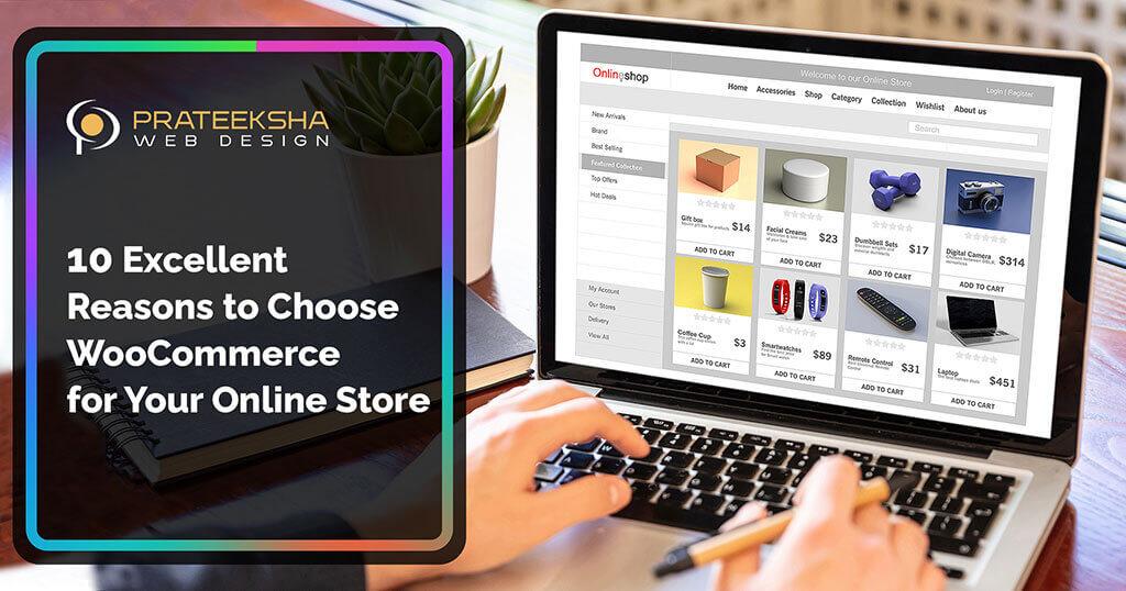 10 Excellent Reasons to Choose WooCommerce for Your Online Store