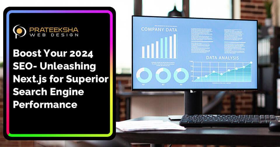 Boost Your 2024 SEO- Unleashing Next.js for Superior Search Engine Performance