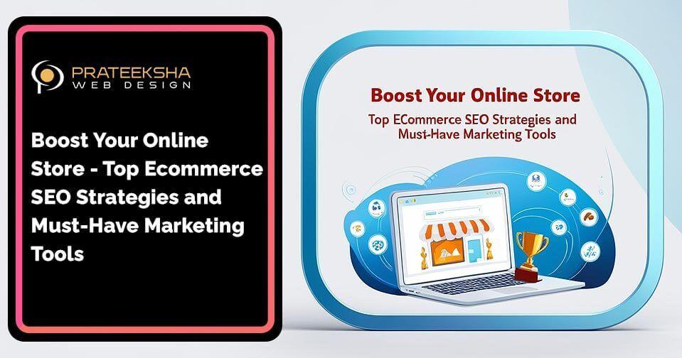 Boost Your Online Store- Top Ecommerce SEO Strategies and Must-Have Marketing Tools