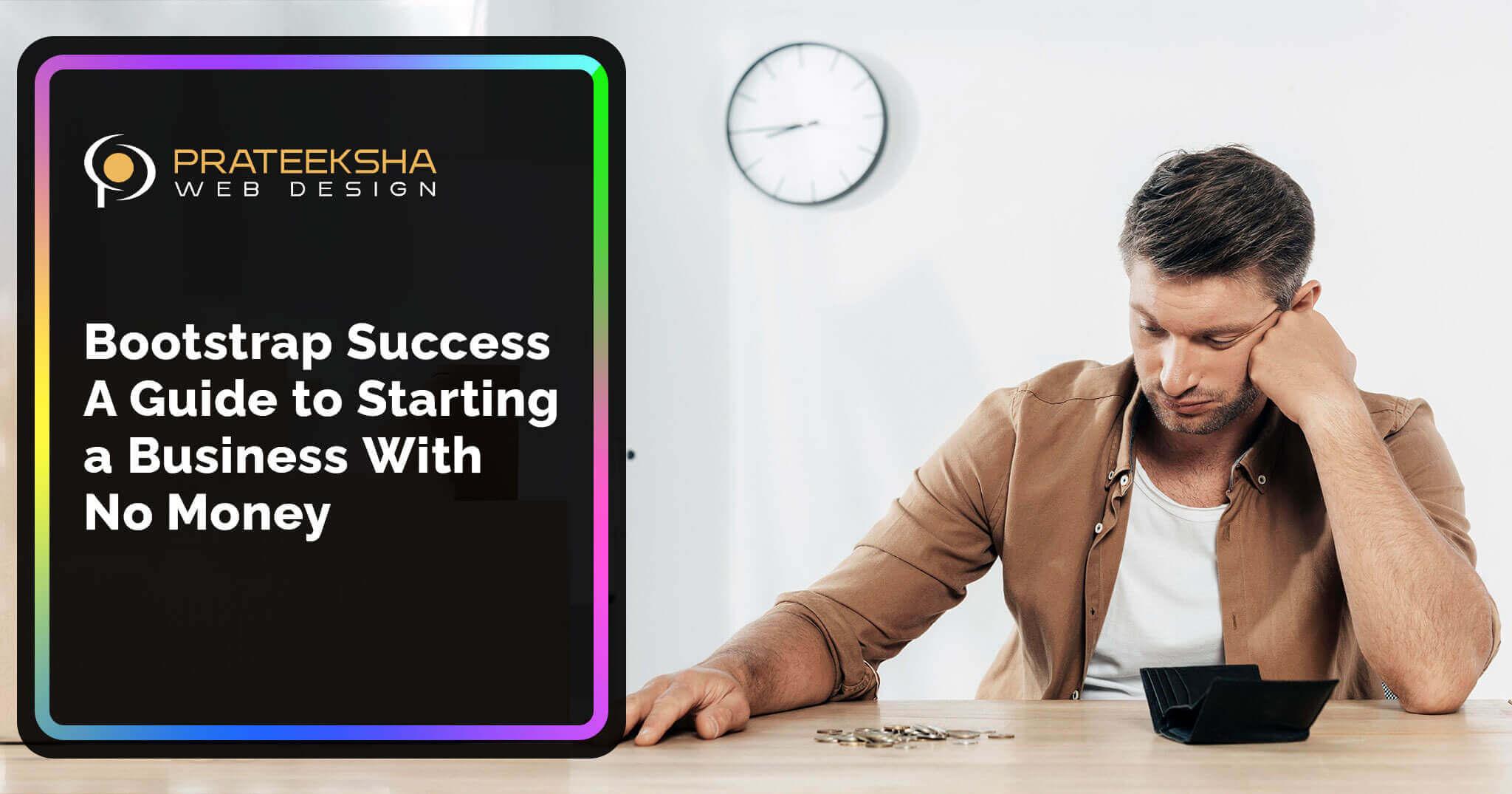 Bootstrap Success A Guide to Starting a Business With No Money