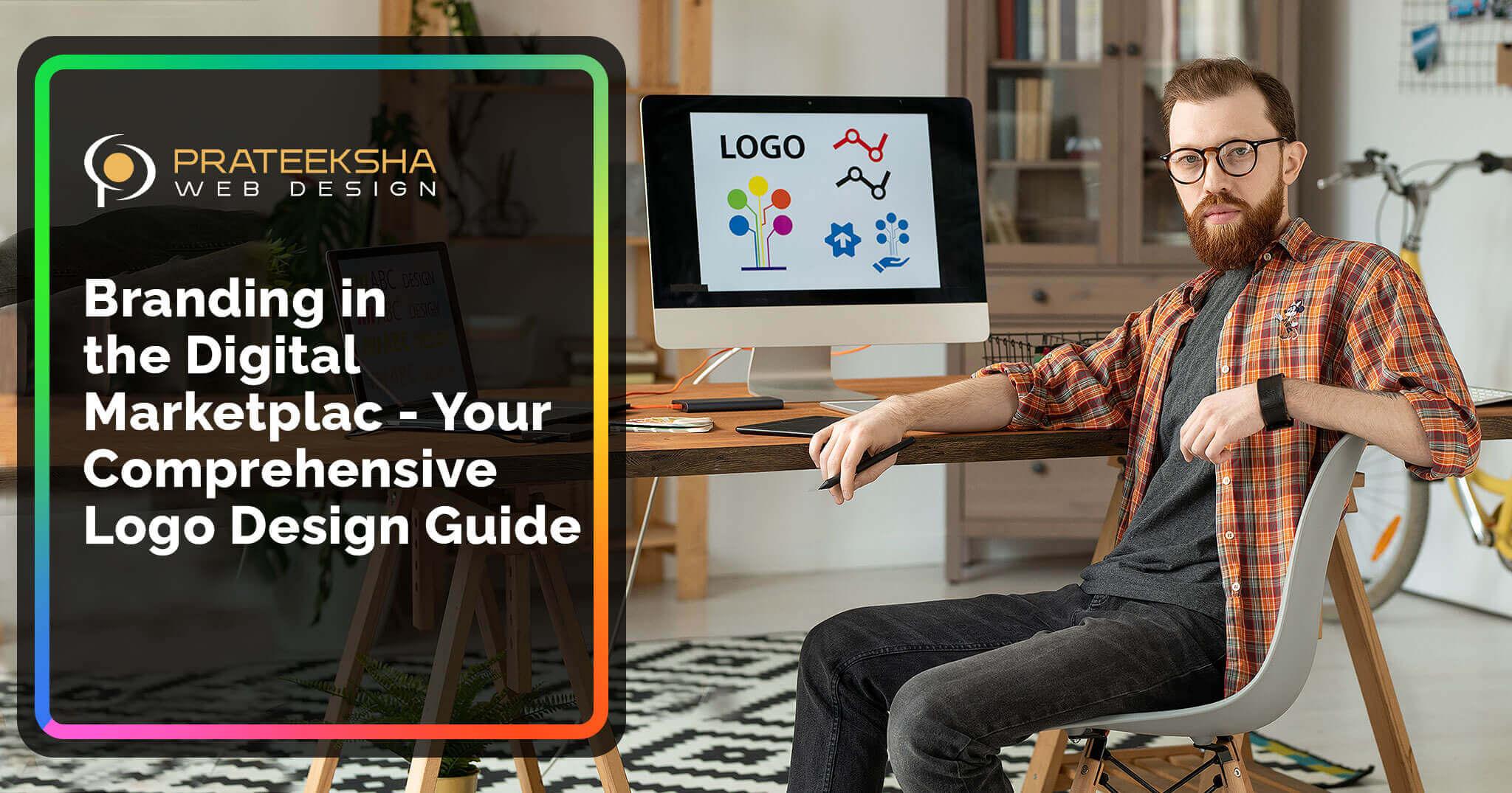 Branding in the Digital Marketplace - Your Comprehensive Logo Design Guide