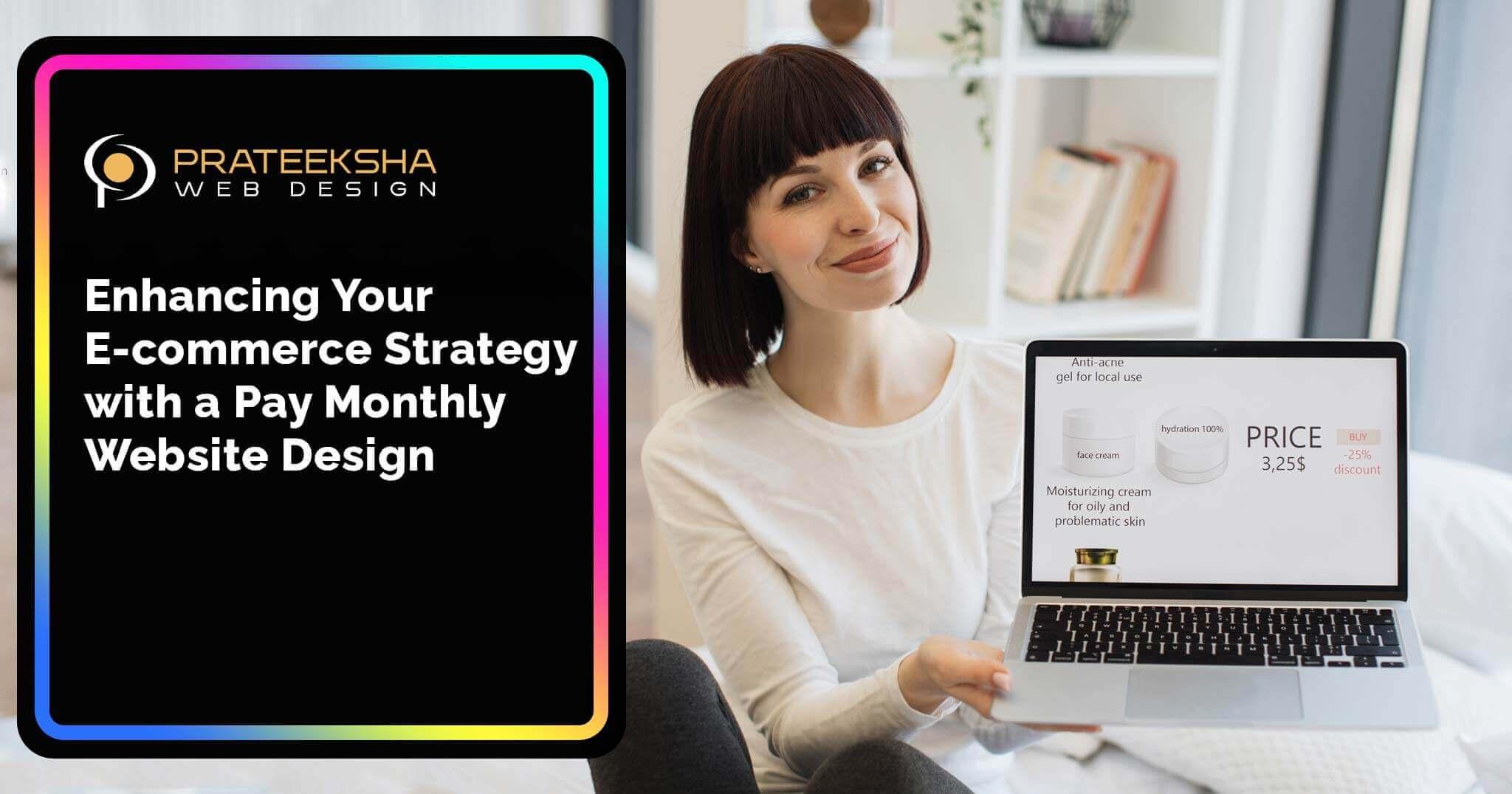 Enhancing Your E-commerce Strategy with a Pay Monthly Website Design