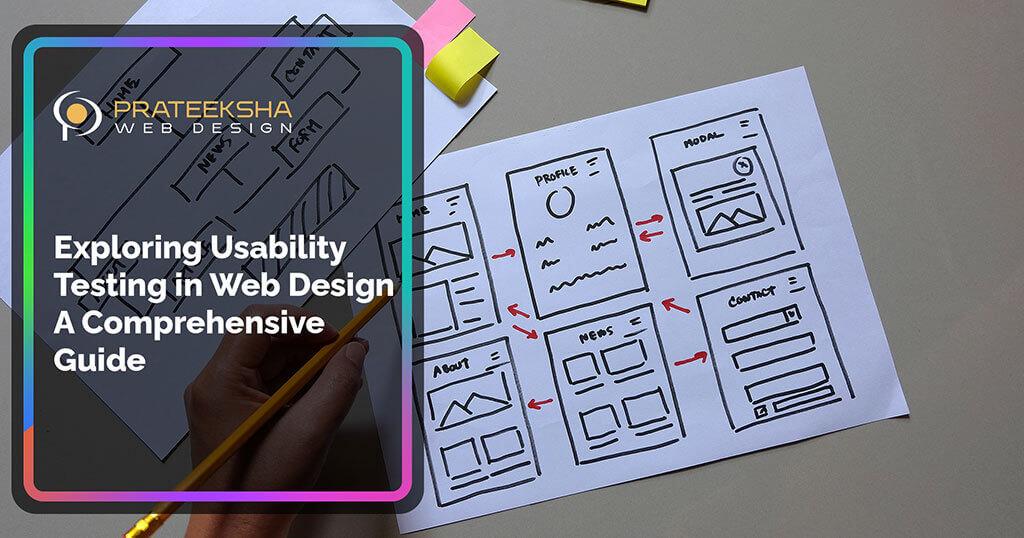 Exploring Usability Testing in Web Design A Comprehensive Guide