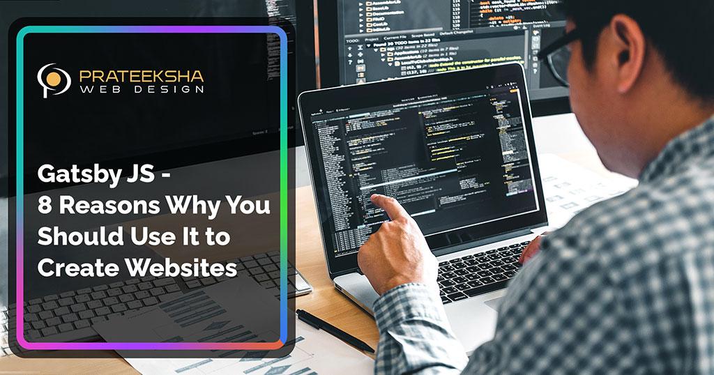 Gatsby JS -  8 Reasons Why You Should Use It to Create Websites