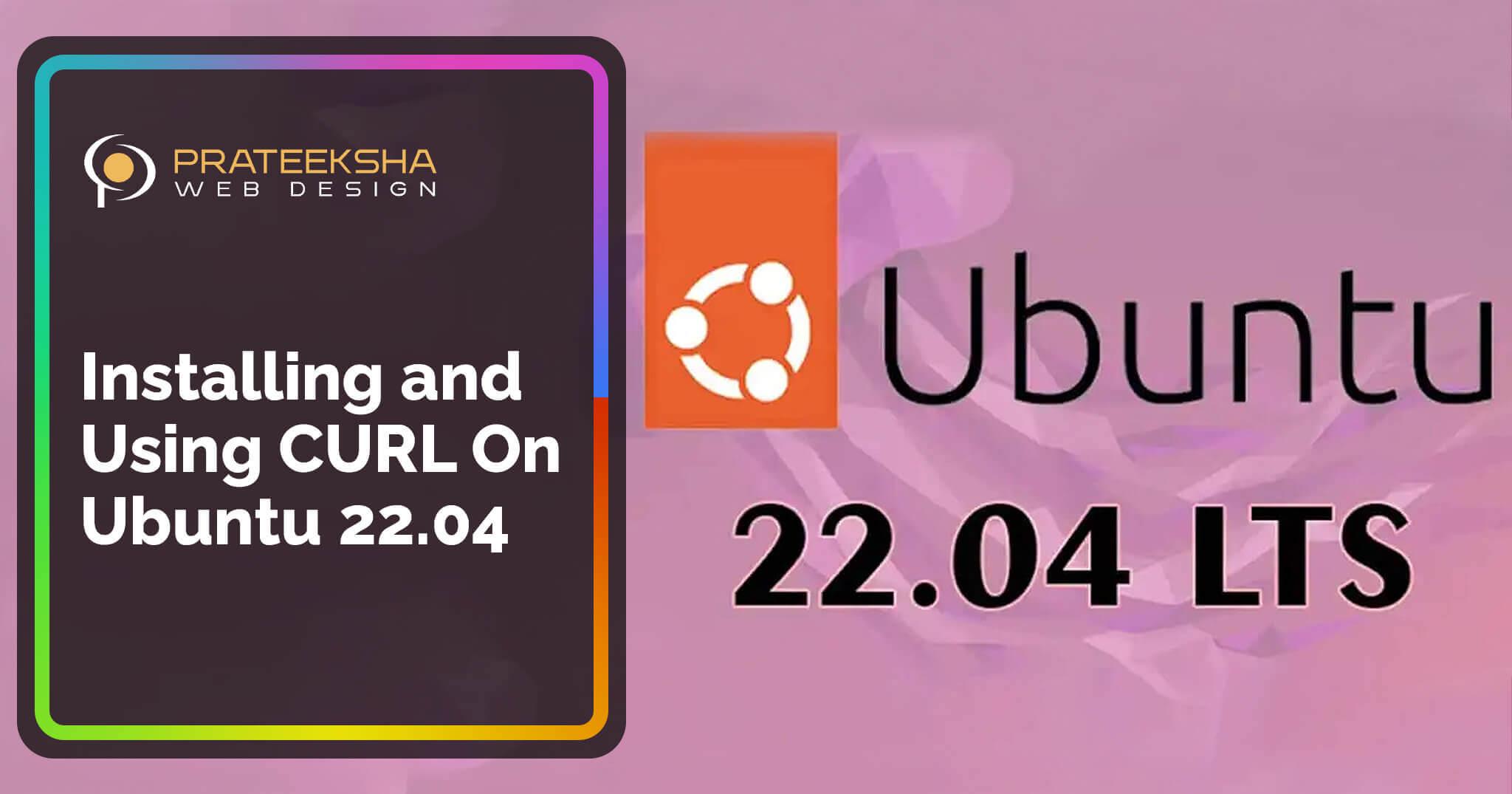 Installing and Using CURL On Ubuntu 22.04