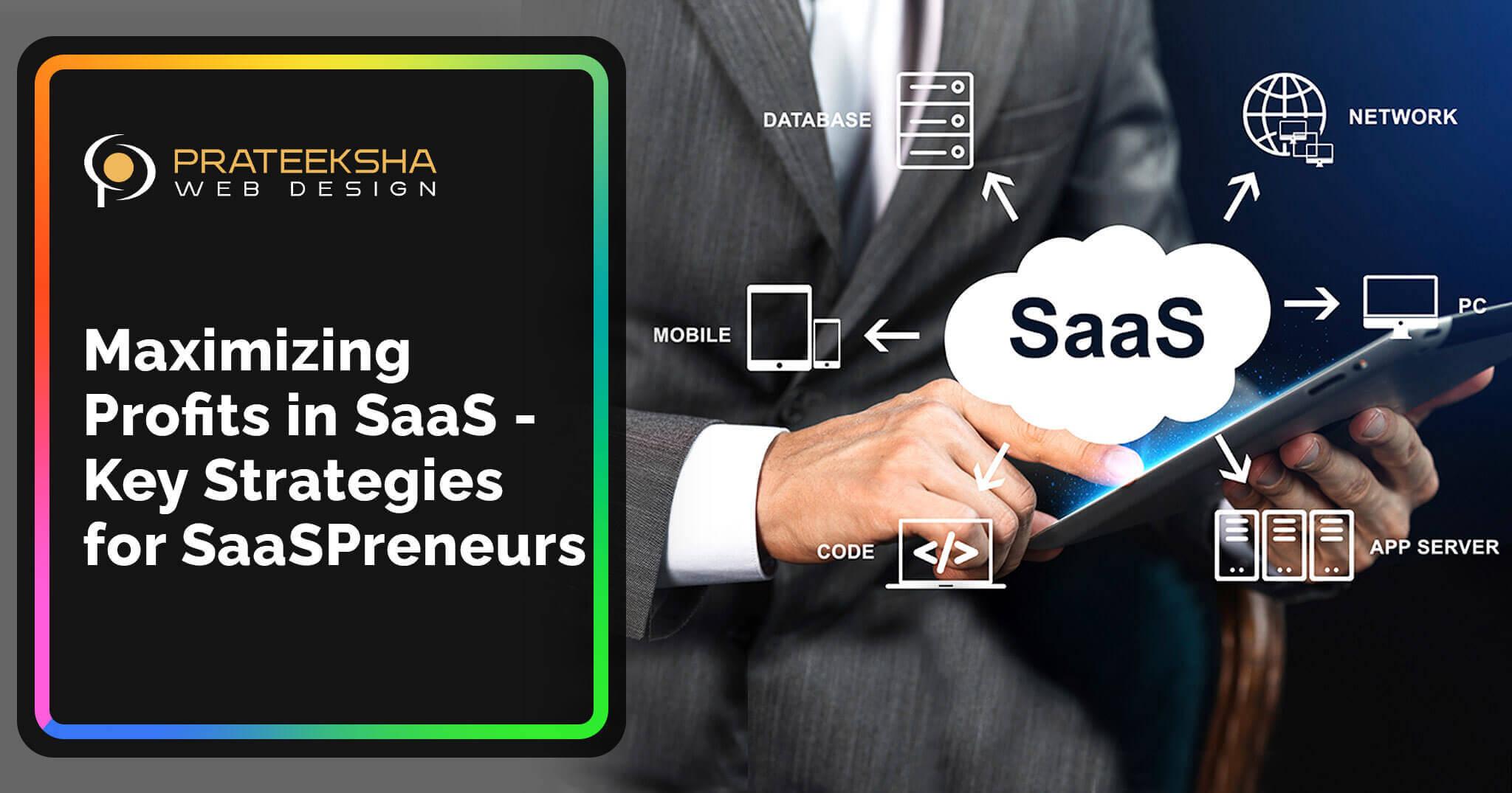 Maximizing Profits in SaaS - Key Strategies for SaaSPreneurs