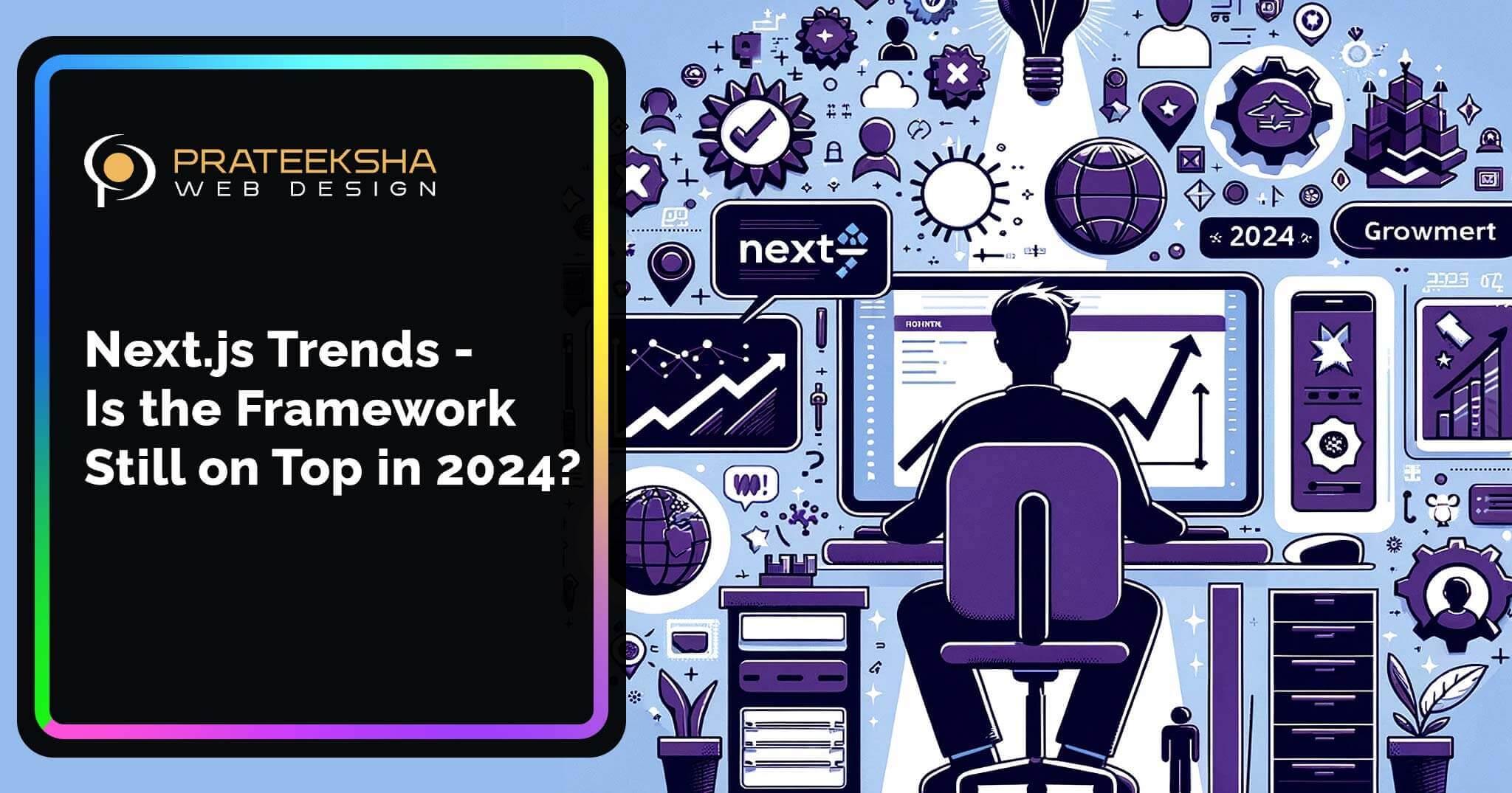 Next.js Trends - Is the Framework Still on Top in 2024?