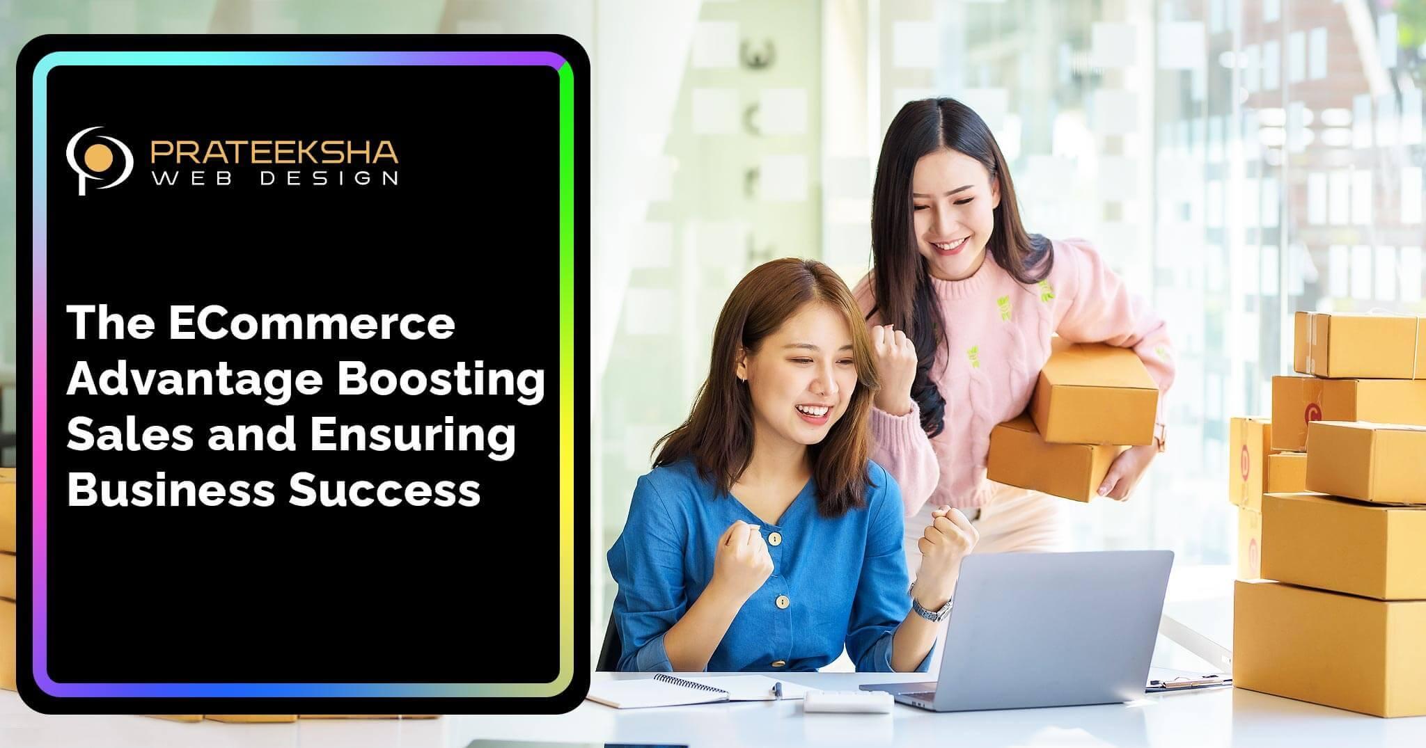 The eCommerce Advantage Boosting Sales and Ensuring Business Success