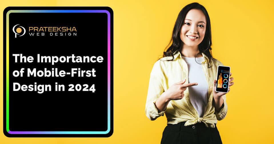 The Importance of Mobile-First Design in 2024