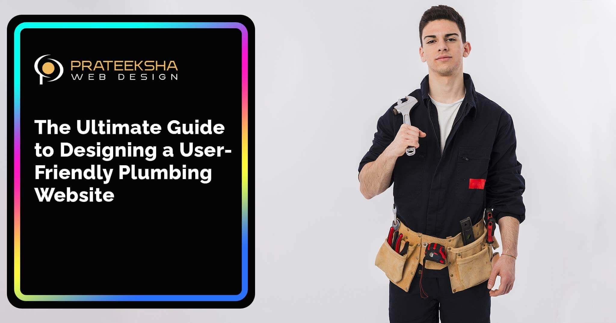 The Ultimate Guide to Designing a User-Friendly Plumbing Website