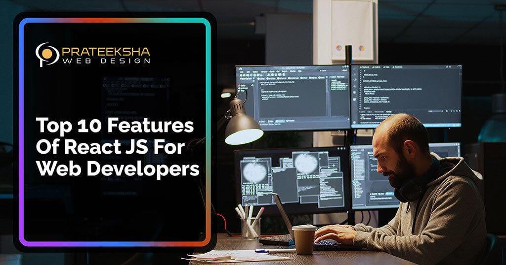 Top 10 Features Of React JS For Web Developers