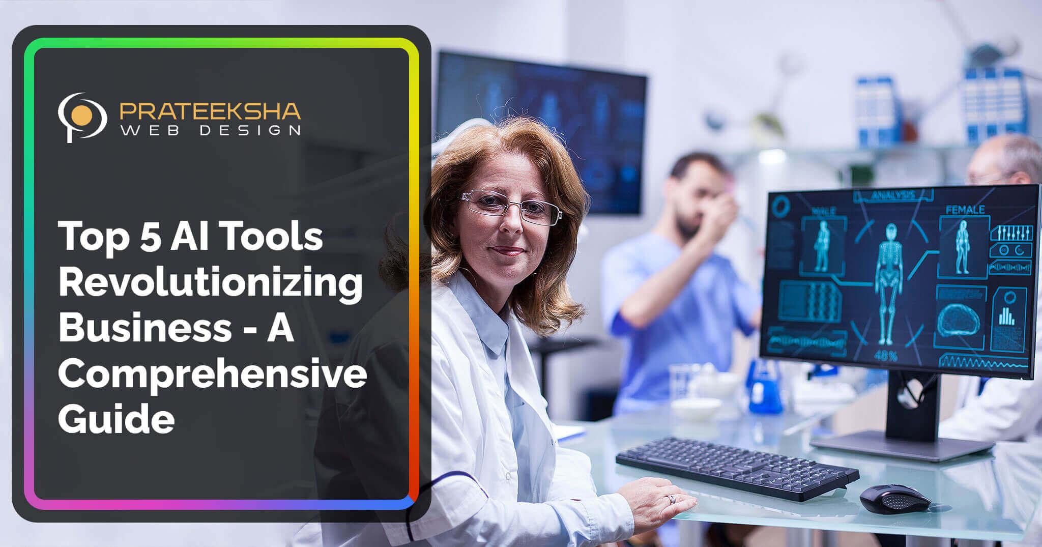 Top 5 AI Tools Revolutionizing Business - A Comprehensive Guide