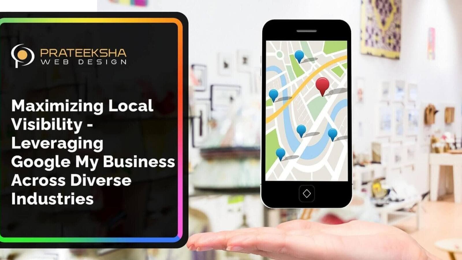Maximizing Local Visibility - Leveraging Google My Business Across Diverse Industries