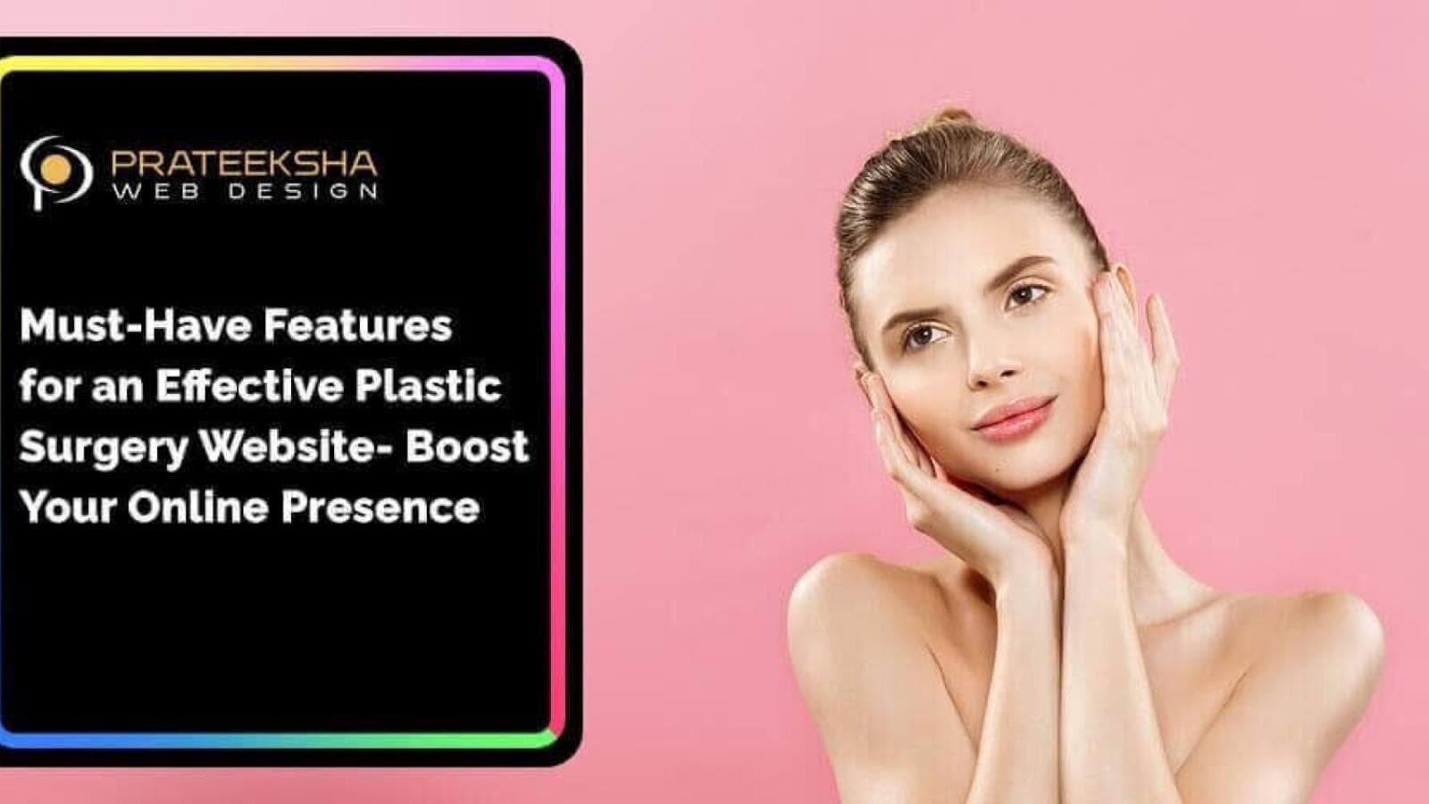 Must-Have Features for an Effective Plastic Surgery Website- Boost Your Online Presence