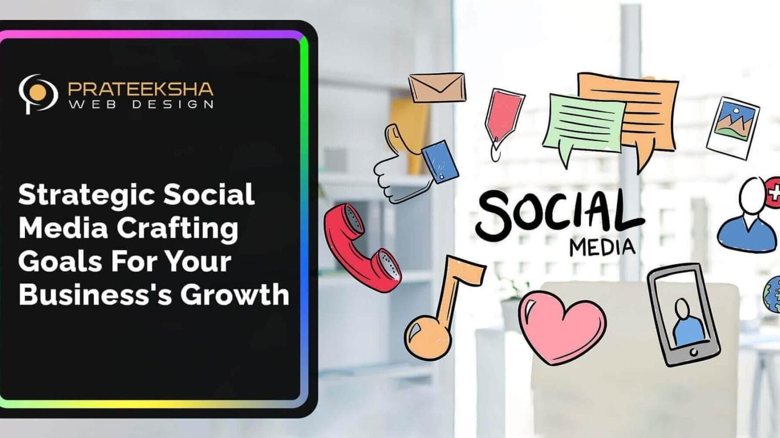 Strategic Social Media Crafting Goals for Your Business's Growth