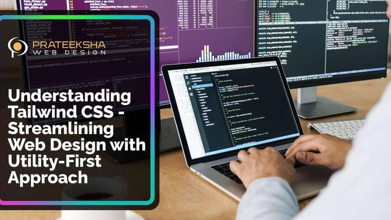 Understanding Tailwind CSS - Streamlining Web Design with Utility-First Approach