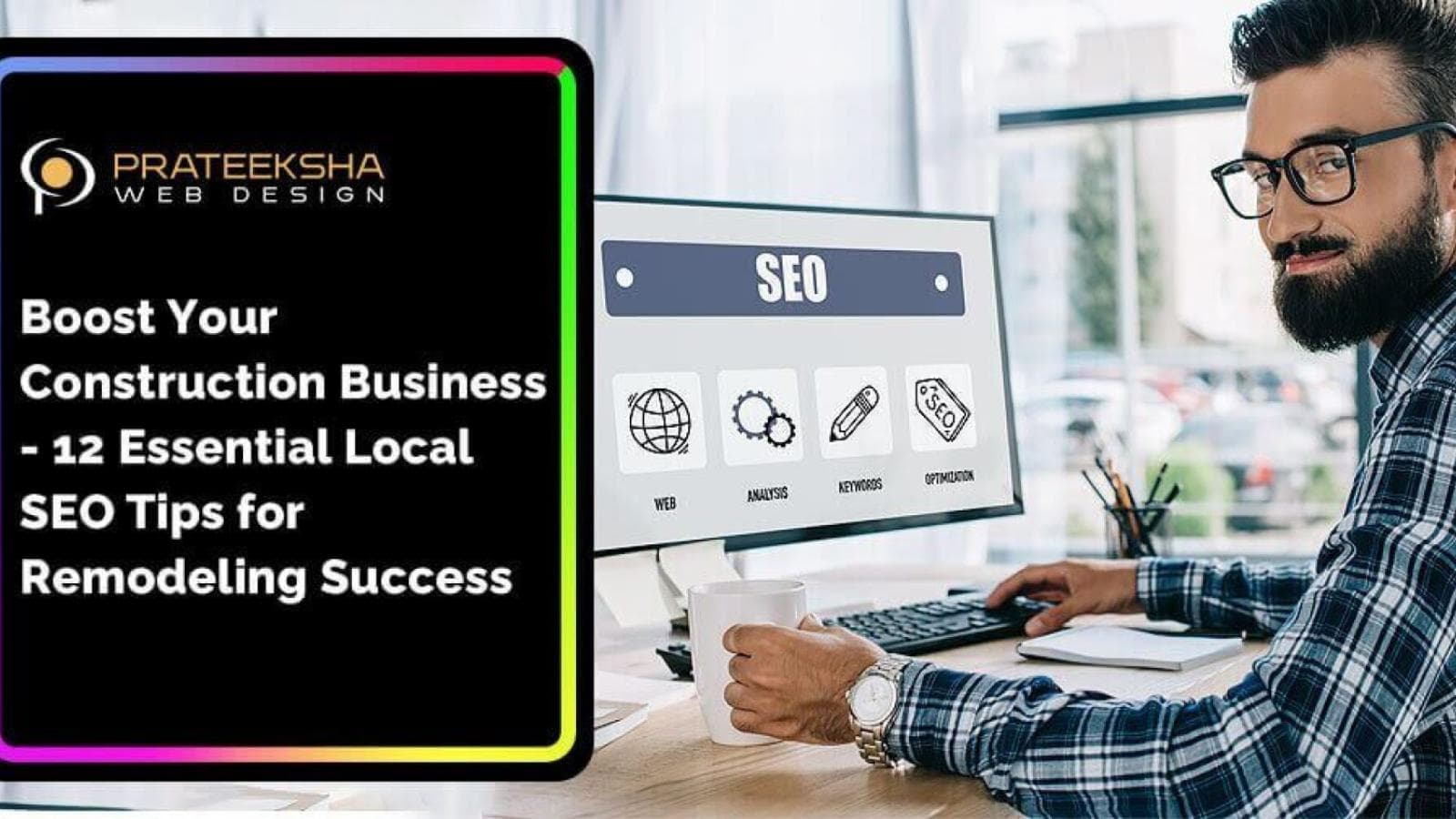 Boost Your Construction Business- 12 Essential Local SEO Tips for Remodeling Success