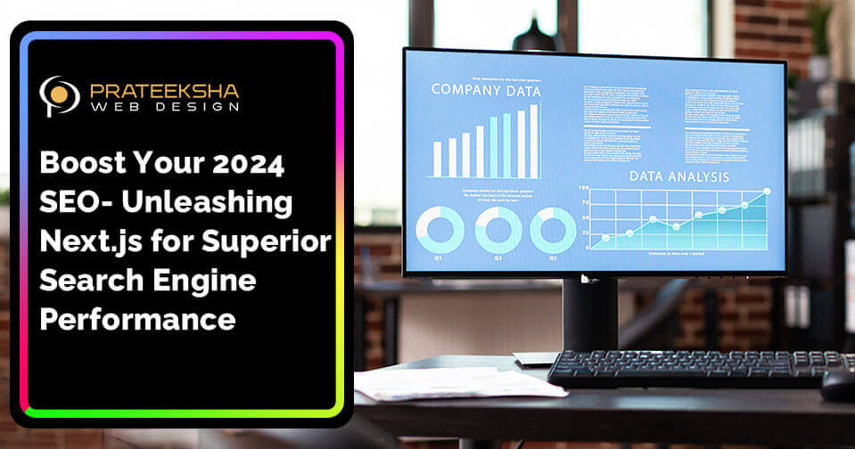 Boost Your 2024 SEO- Unleashing Next.js for Superior Search Engine Performance