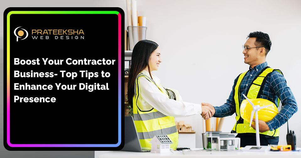 Boost Your Contractor Business- Top Tips to Enhance Your Digital Presence