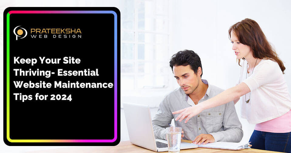 Keep Your Site Thriving- Essential Website Maintenance Tips for 2024