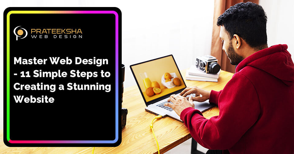 Master Web Design- 11 Simple Steps to Creating a Stunning Website