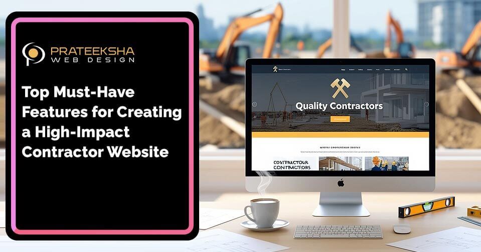 Top Must-Have Features for Creating a High-Impact Contractor Website
