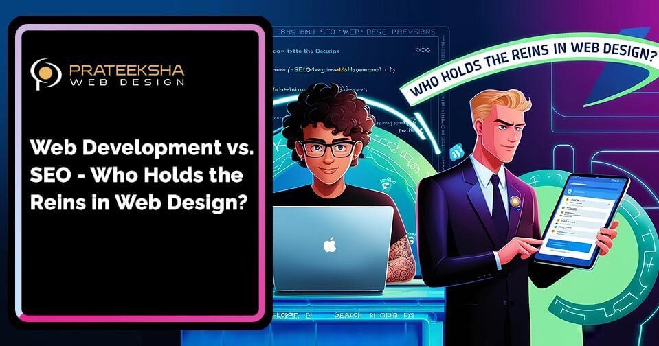Web Development vs. SEO- Who Holds the Reins in Web Design?