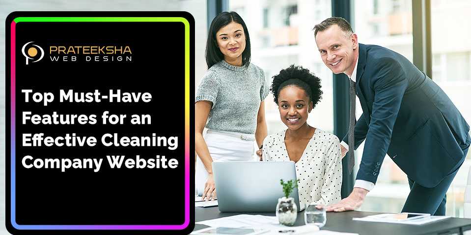 Top Must-Have Features for an Effective Cleaning Company Website