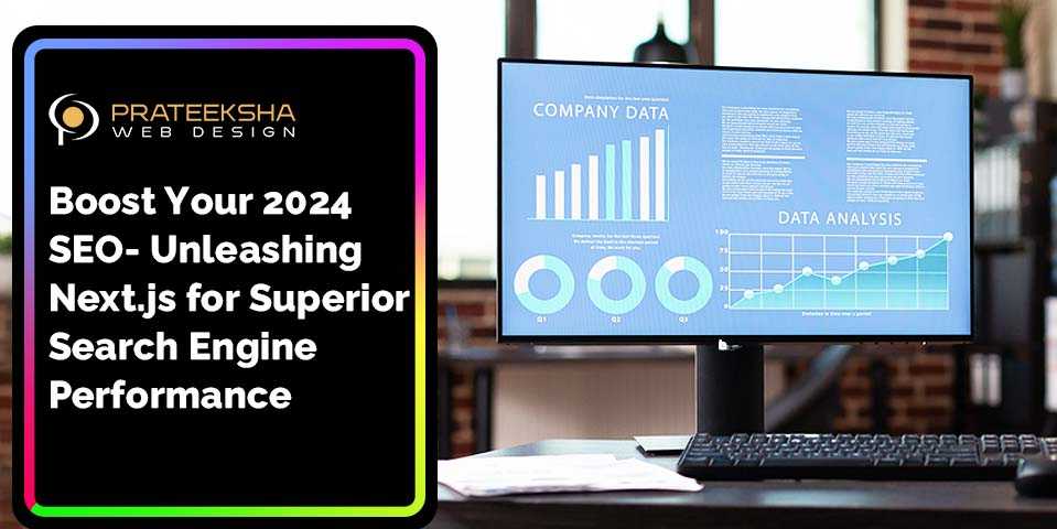 Boost Your 2024 SEO- Unleashing Next.js for Superior Search Engine Performance