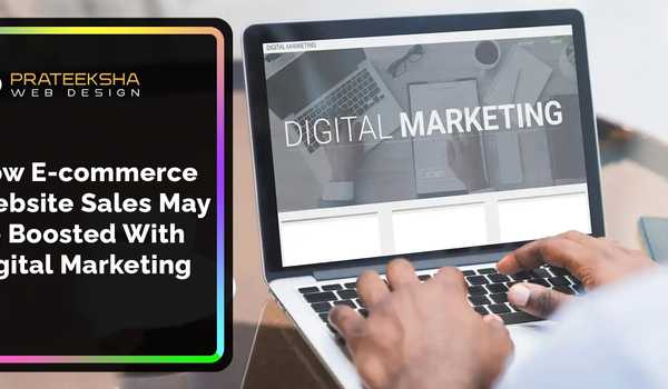How e-commerce website sales may be boosted with digital marketing