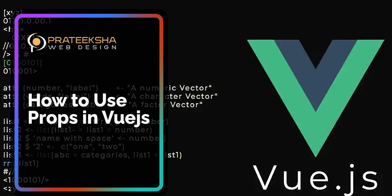 How to Use Props in Vuejs