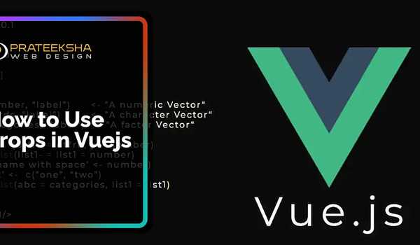 How to Use Props in Vuejs