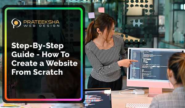 Step-By-Step Guide -  How To Create a Website From Scratch