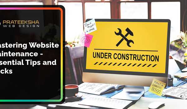 Mastering Website Maintenance - Essential Tips and Tricks