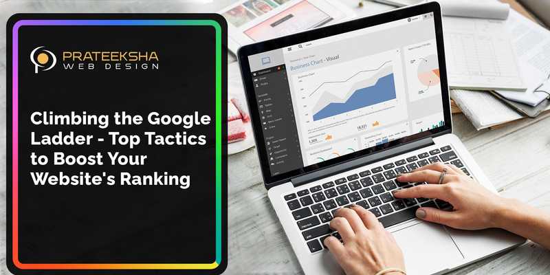 Climbing the Google Ladder - Top Tactics to Boost Your Website's Ranking
