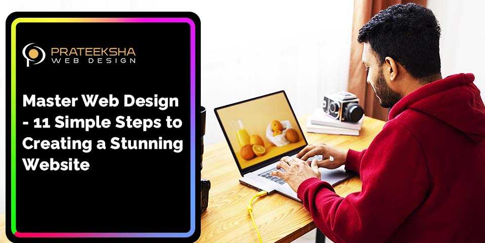 Master Web Design- 11 Simple Steps to Creating a Stunning Website