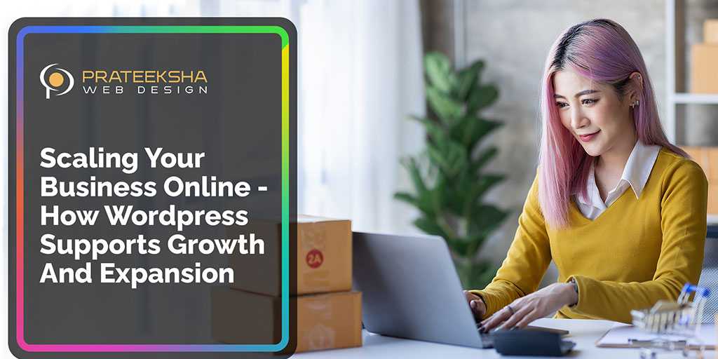 Scaling Your Business Online -  How Wordpress Supports Growth And Expansion
