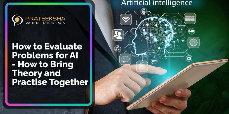 How to Evaluate Problems for AI - How to Bring Theory and Practise Together