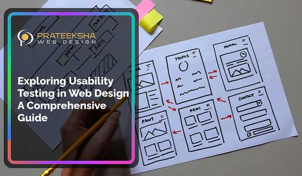 Exploring Usability Testing in Web Design A Comprehensive Guide