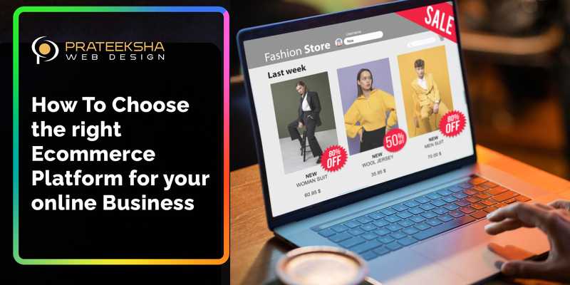 How To Choose the right Ecommerce Platform for your online Business