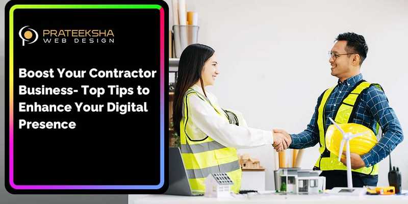 Boost Your Contractor Business- Top Tips to Enhance Your Digital Presence