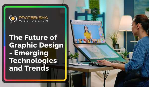 The Future of Graphic Design - Emerging Technologies and Trends